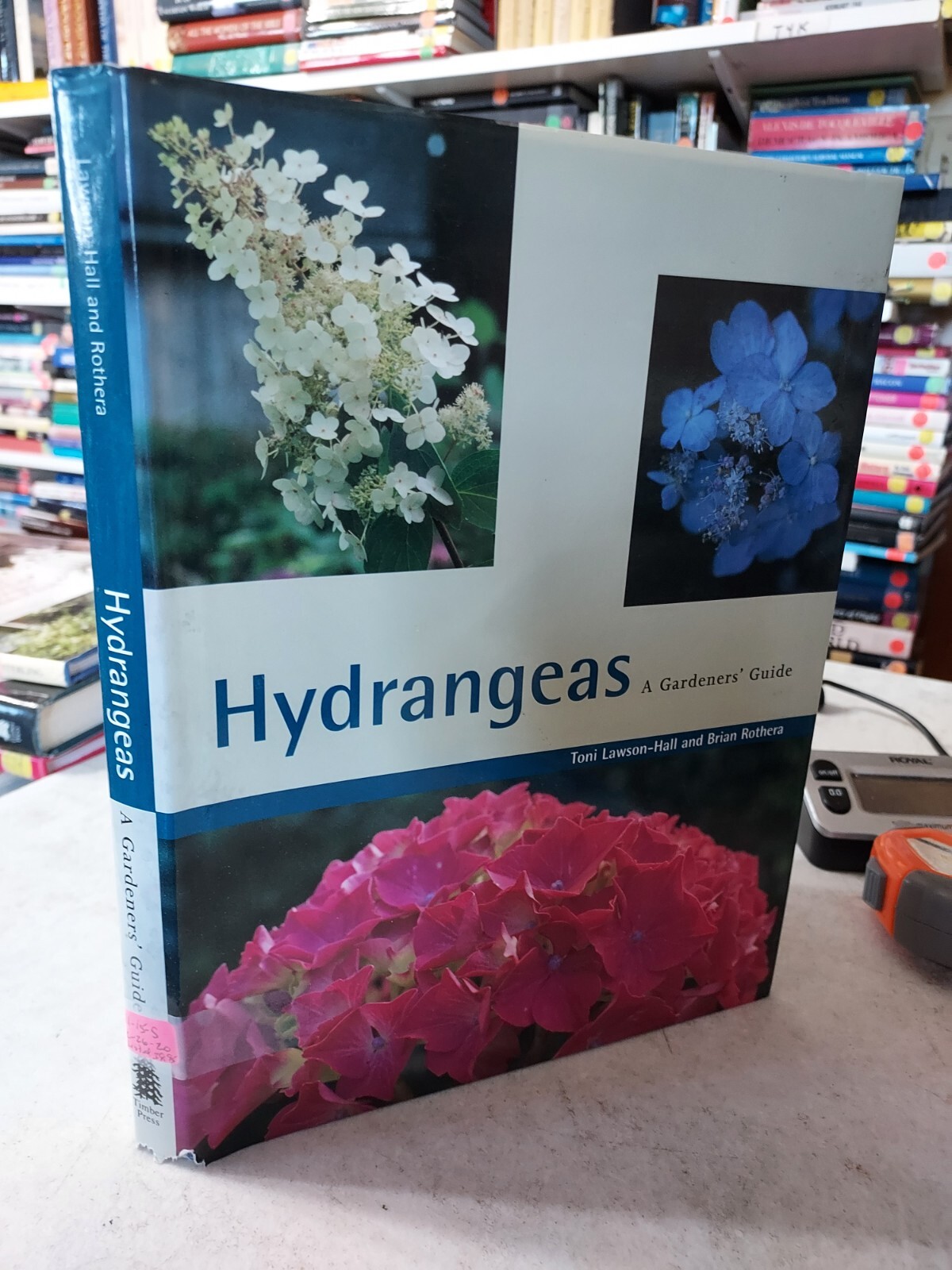 HYDRANGEAS A Gardener’s Guide Lawson-Hall & Rothera (1995,HCDJ) BL2G