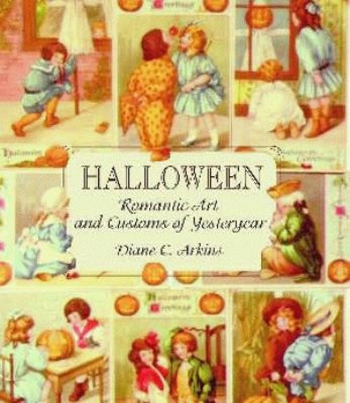 Halloween : Romantic Art and Customs of Yesteryear Hardcover Dian