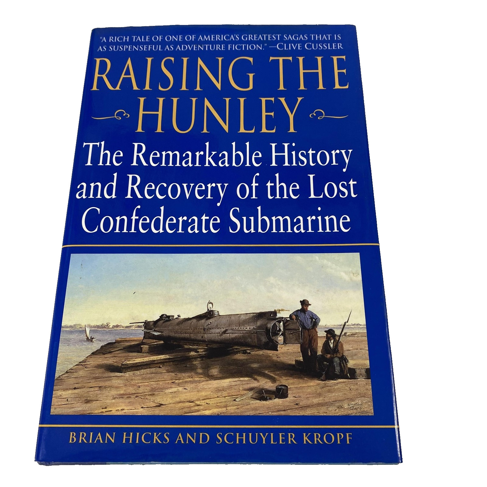Raising The Hunley Hicks Kropf Signed Hardcover Civil War Submarine History