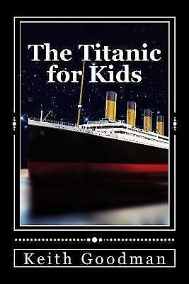 The Titanic for Kids: The English Learning Tree by Goodman, Keith