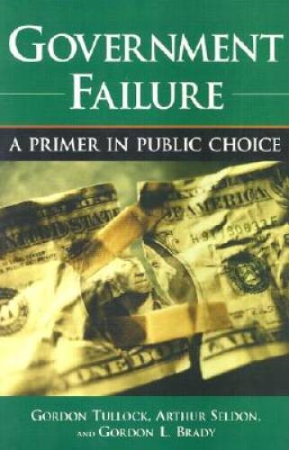 Government Failure: A Primer in Public Choice – Paperback – GOOD