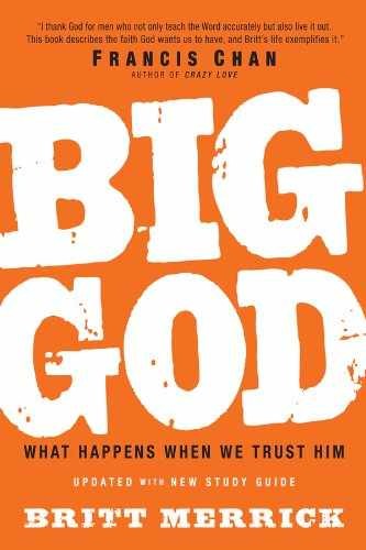 Big God: What Happens When We Trust – Paperback, by Merrick Britt – Acceptable