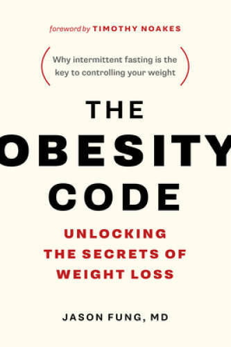 The Obesity Code: Unlocking the Secrets of Weight Loss – Paperback – GOOD