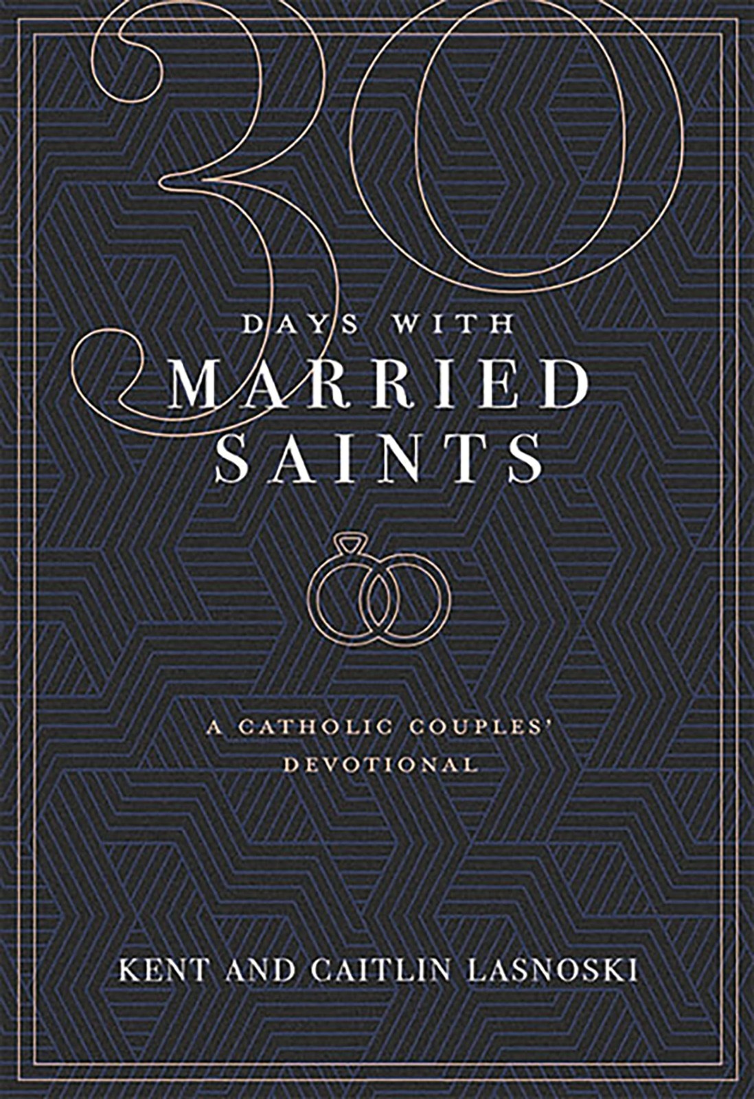 30 Days with Married Saints: A Catholic Couples Devotional – Kent Lasnoski|C…