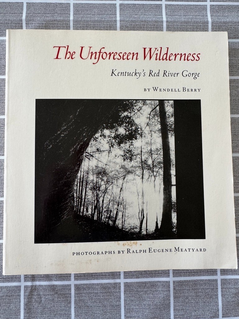 The Unforeseen Wilderness, Kentucky’s Red River Gorge, Wendell Berry, 1991