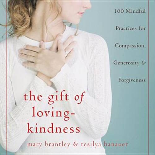 The Gift of Loving-Kindness: 100 Meditations on Compassion, Generosity, a – GOOD