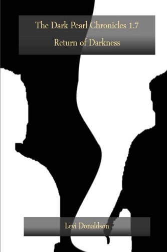 The Dark Pearl Chronicles 1.7: Return of Darkness: Volume 7 by Donaldson New-,