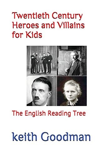 TWENTIETH CENTURY HEROES AND VILLAINS FOR KIDS: THE By Keith Goodman *BRAND NEW*