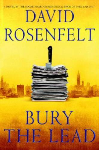 Bury the Lead – Hardcover By Rosenfelt, David – GOOD