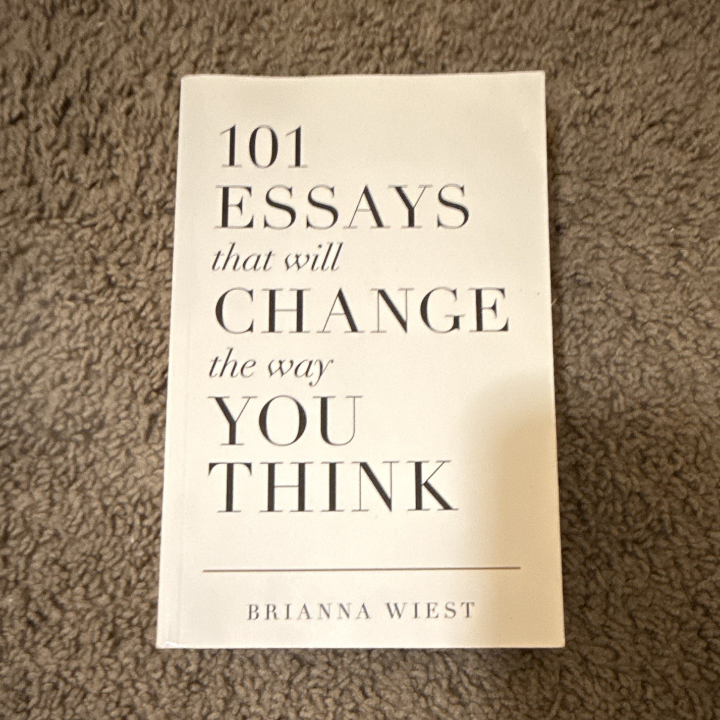 Brianna Wiest 101 Essays That Will Change the Way You Think PB, Thought Catalog