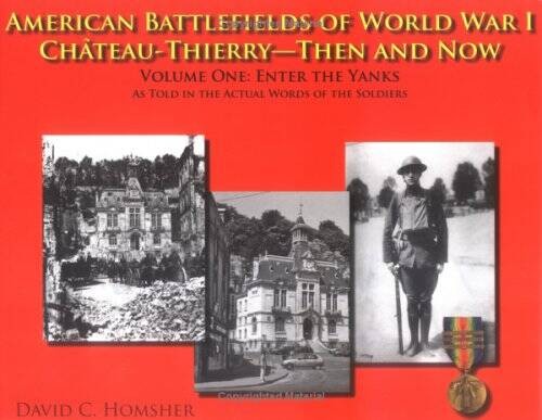 American Battlefields of World War I: Chteau-Thierry–Then and Now – VERY GOOD