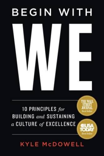 Begin With WE: 10 Principles for Building and Sustaining a Culture o – VERY GOOD