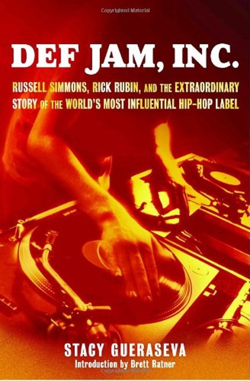 Def Jam, Inc. : Russell Simmons, Rick Rubin, and the Extraordinar