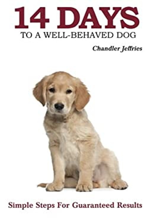 14 Days to a Well-Behaved Dog Paperback Chandler Jeffries