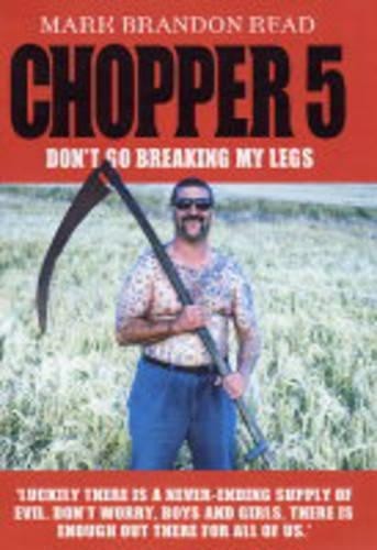 Chopper 5: Don’t Go Breaking My Legs by Read, Mark Brandon Hardback Book The