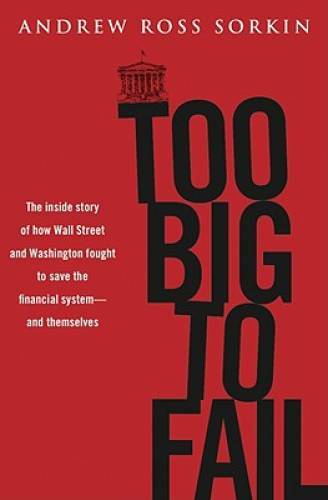 Too Big to Fail: The Inside Story of How Wall Street and Washington Fough – GOOD