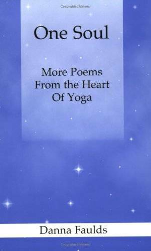 One Soul: More Poems From the Heart of Yoga – Paperback By Faulds, Danna – GOOD