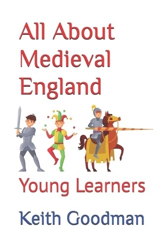 Keith Goodman All About Medieval England (Paperback) Young Learners (UK IMPORT)