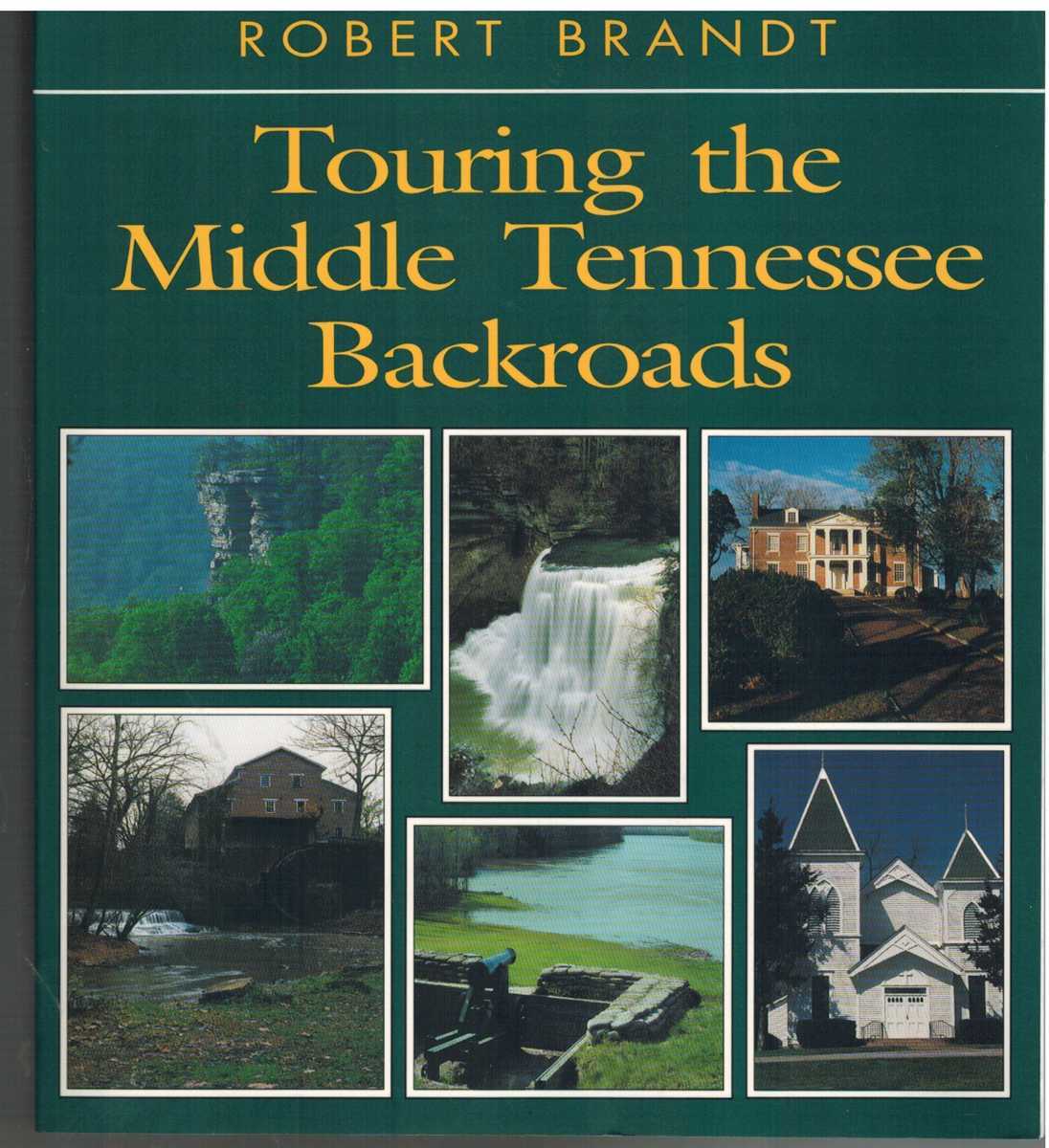 TOURING THE MIDDLE TENNESSEE BACKROADS by Brandt, Robert 1st/SC Signed
