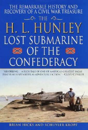 Raising the Hunley: The Remarkable History and Recovery of the Lost Confe – GOOD