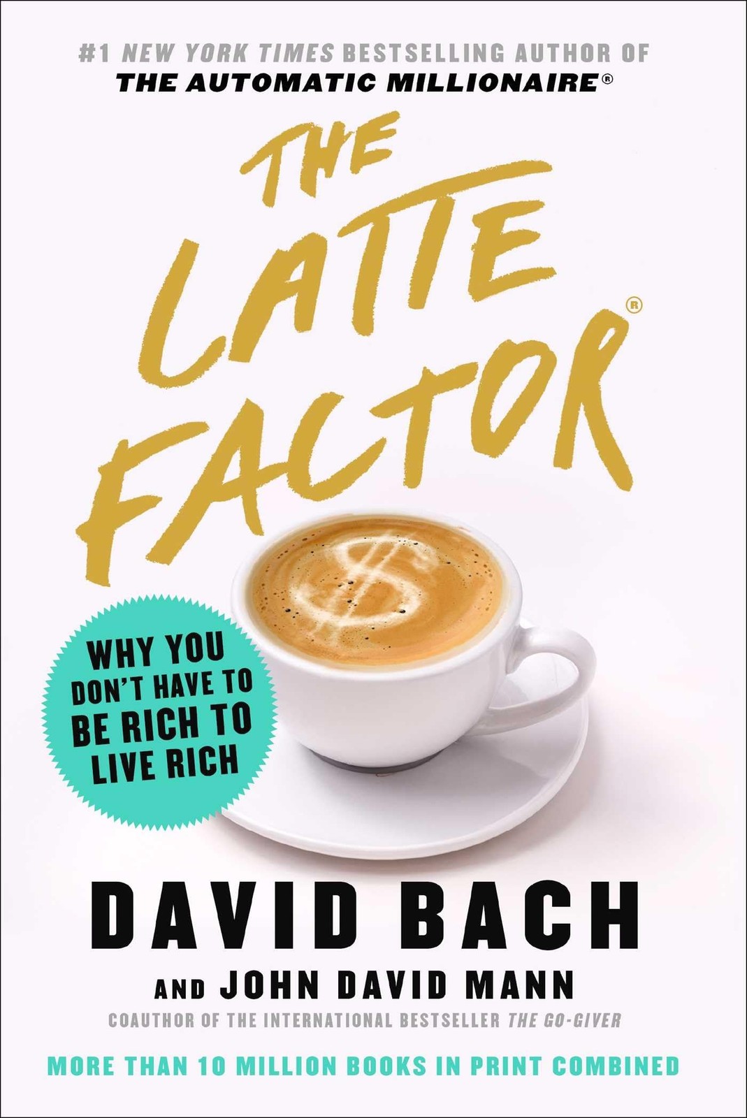 The Latte Factor: Why You Don’t Have to Be Rich to Live Rich