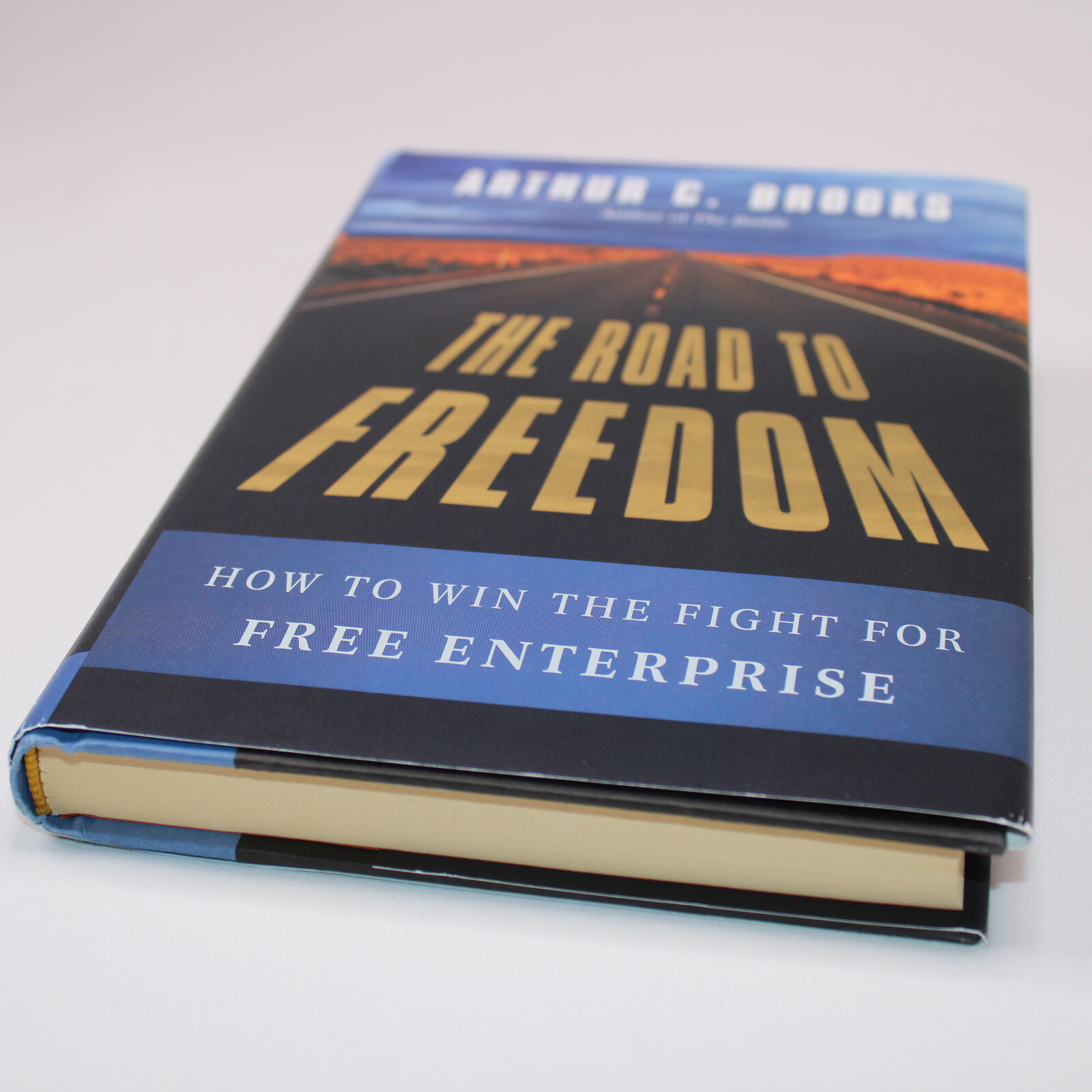 SIGNED The Road To Freedom By Arthur C. Brooks Hardcover Book With Dust Jacket