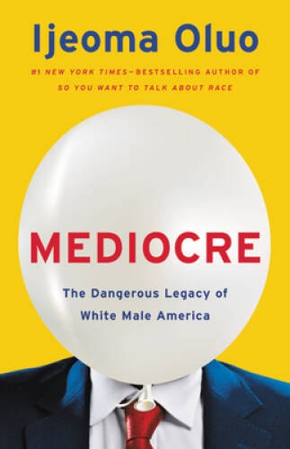 Mediocre: The Dangerous Legacy of White Male America – Hardcover – VERY GOOD