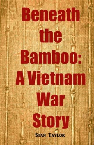 Beneath the Bamboo: A Vietnam War Story by Taylor, Stan, Brand New, Free ship…