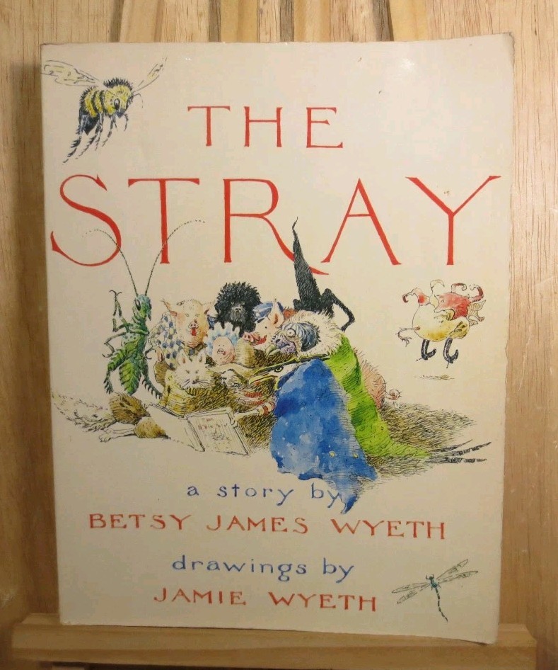 The Stray by Betsy James Wyeth Illustrated by Jamie Wyeth 1st Ed 1979 VTG