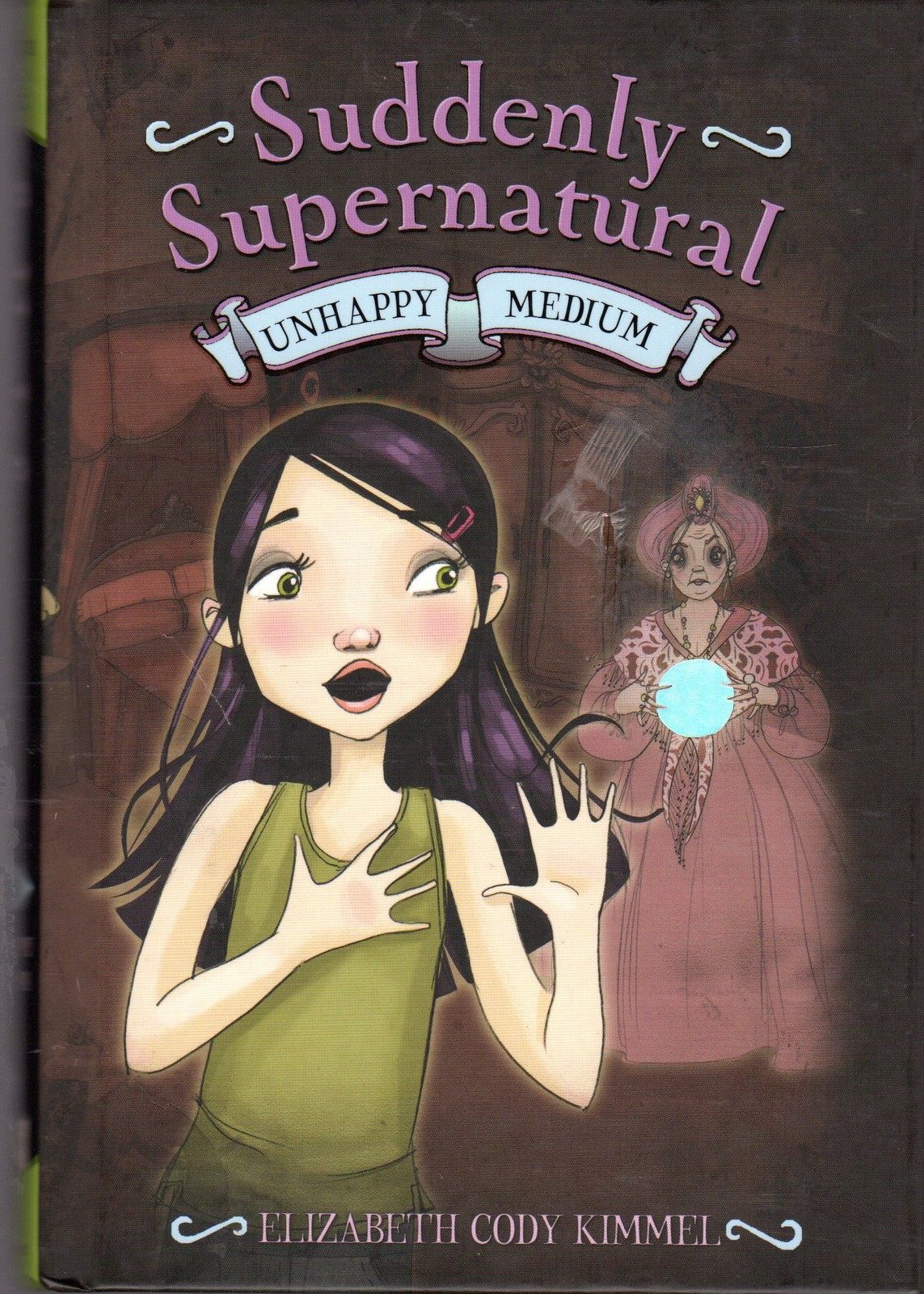 Suddenly Supernatural: Unhappy Medium – hardcover Kimmel, Elizabeth Cody