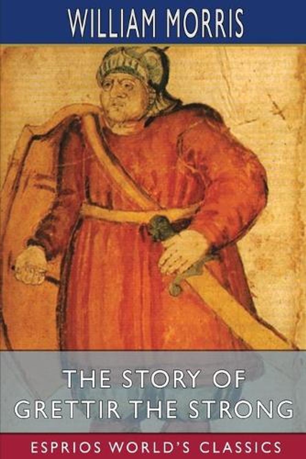 The Story of Grettir the Strong (Esprios Classics): Translated by Eir?kr Magn?ss